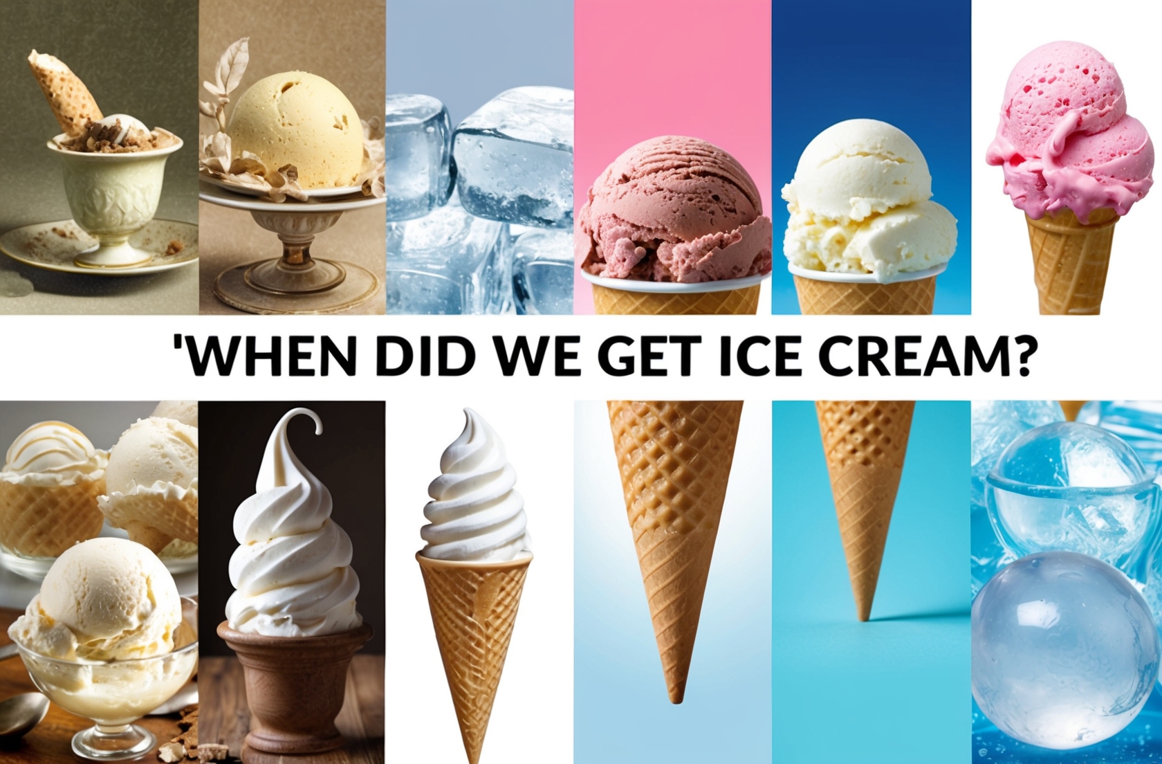When Did We Get Ice Cream
